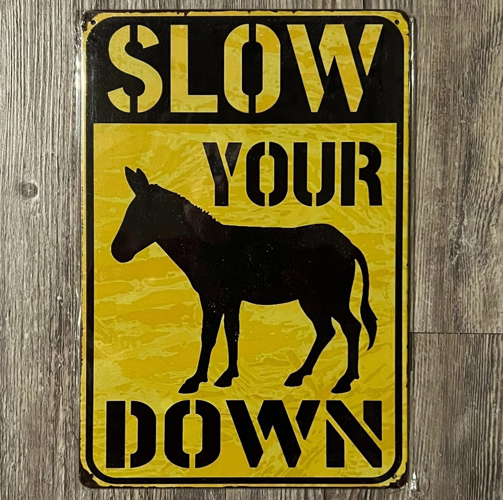 Slow Your A** Down 8 x 12 Vintage Novelty Metal Sign Shrink-Wrapped new!
