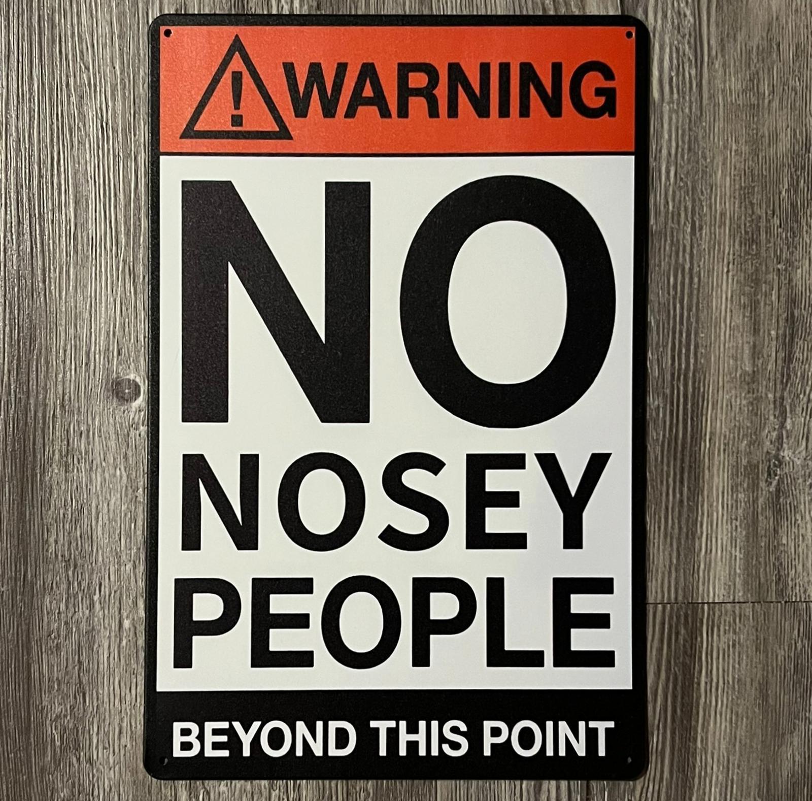 Warning No Nosey People Beyond This Point 8 x 12 Novelty Metal Sign new!