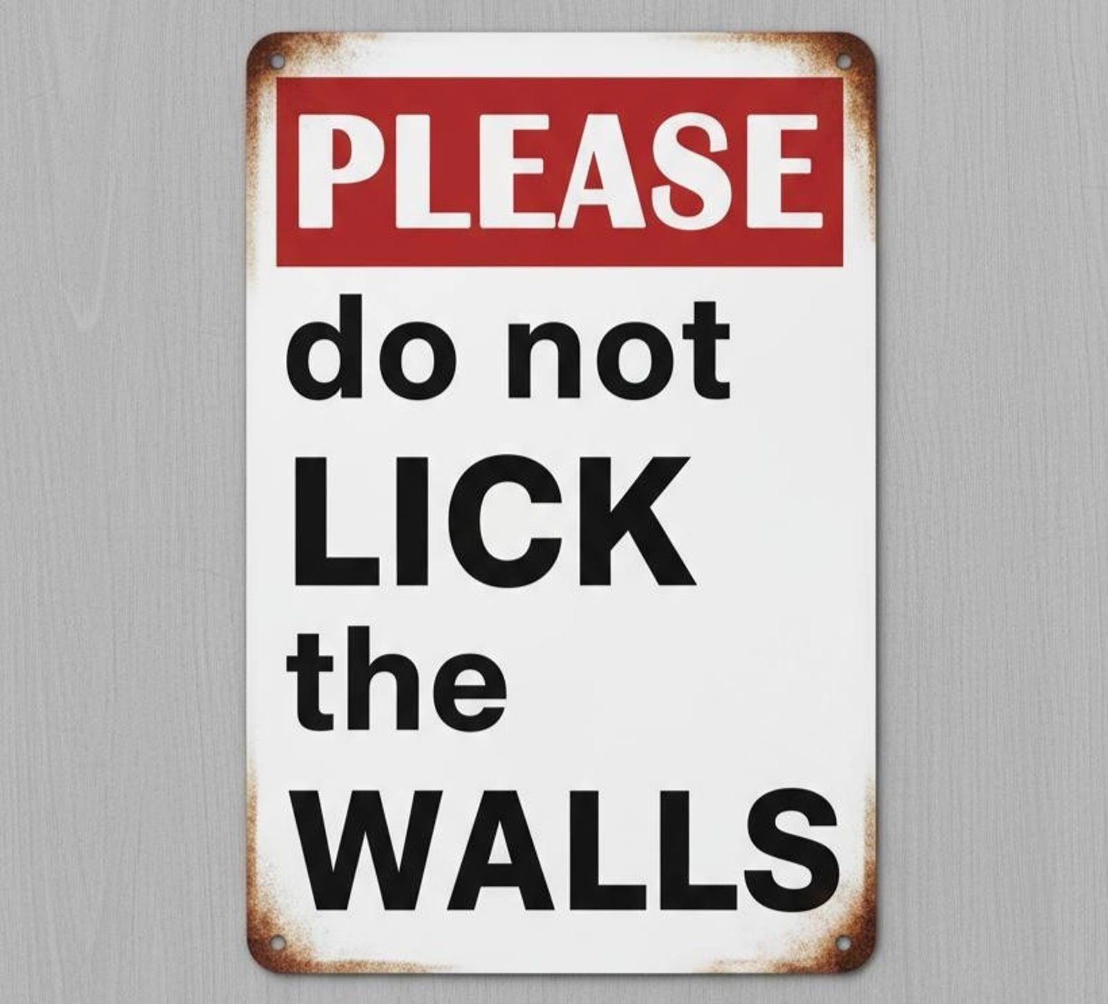 Please Do Not Lick The Walls 8 x 12 Vintage Novelty Metal Sign New!