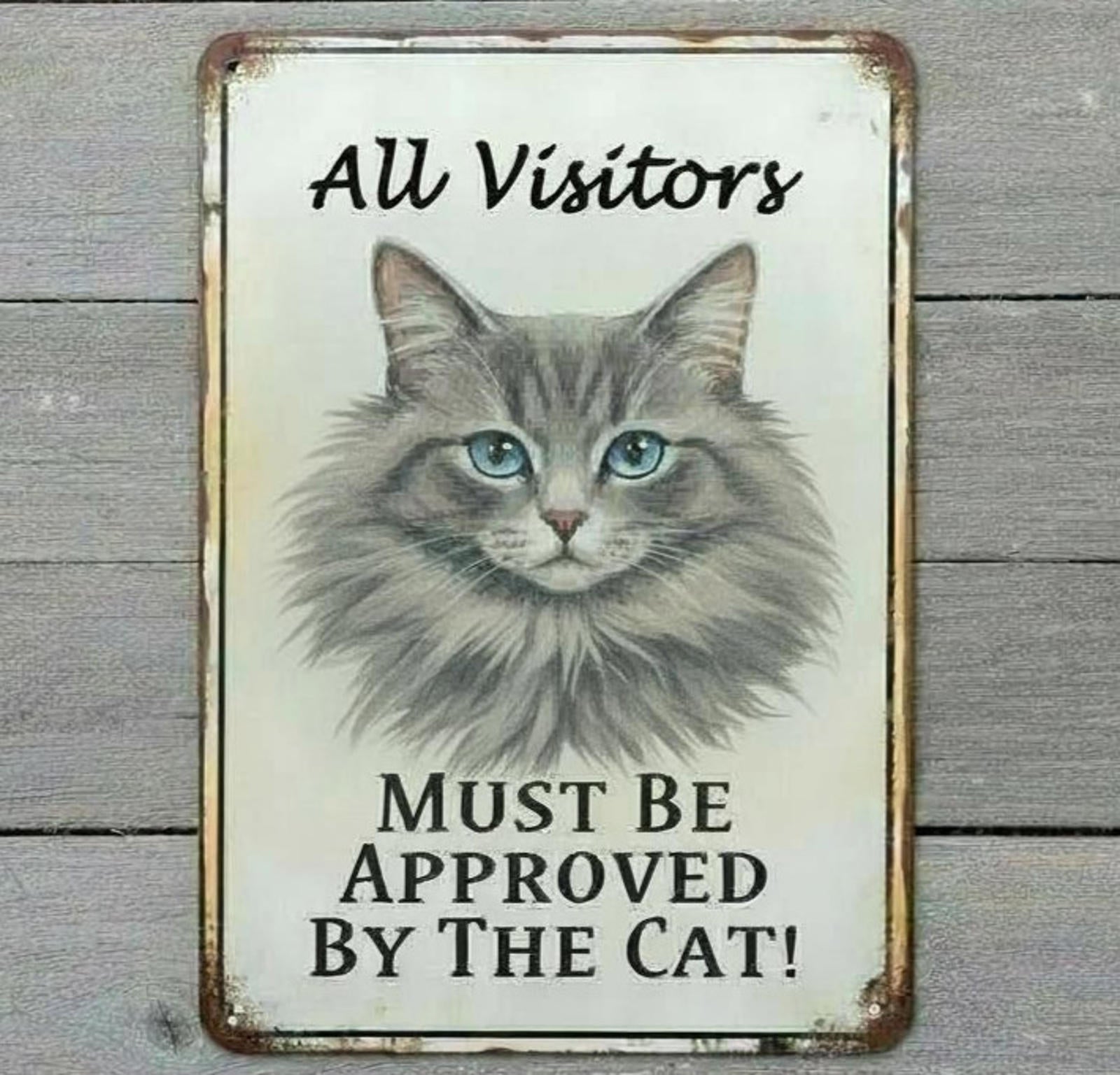 All Visitors Must Be Approved By Cat 8 x 12 Novelty Metal Sign Made In USA