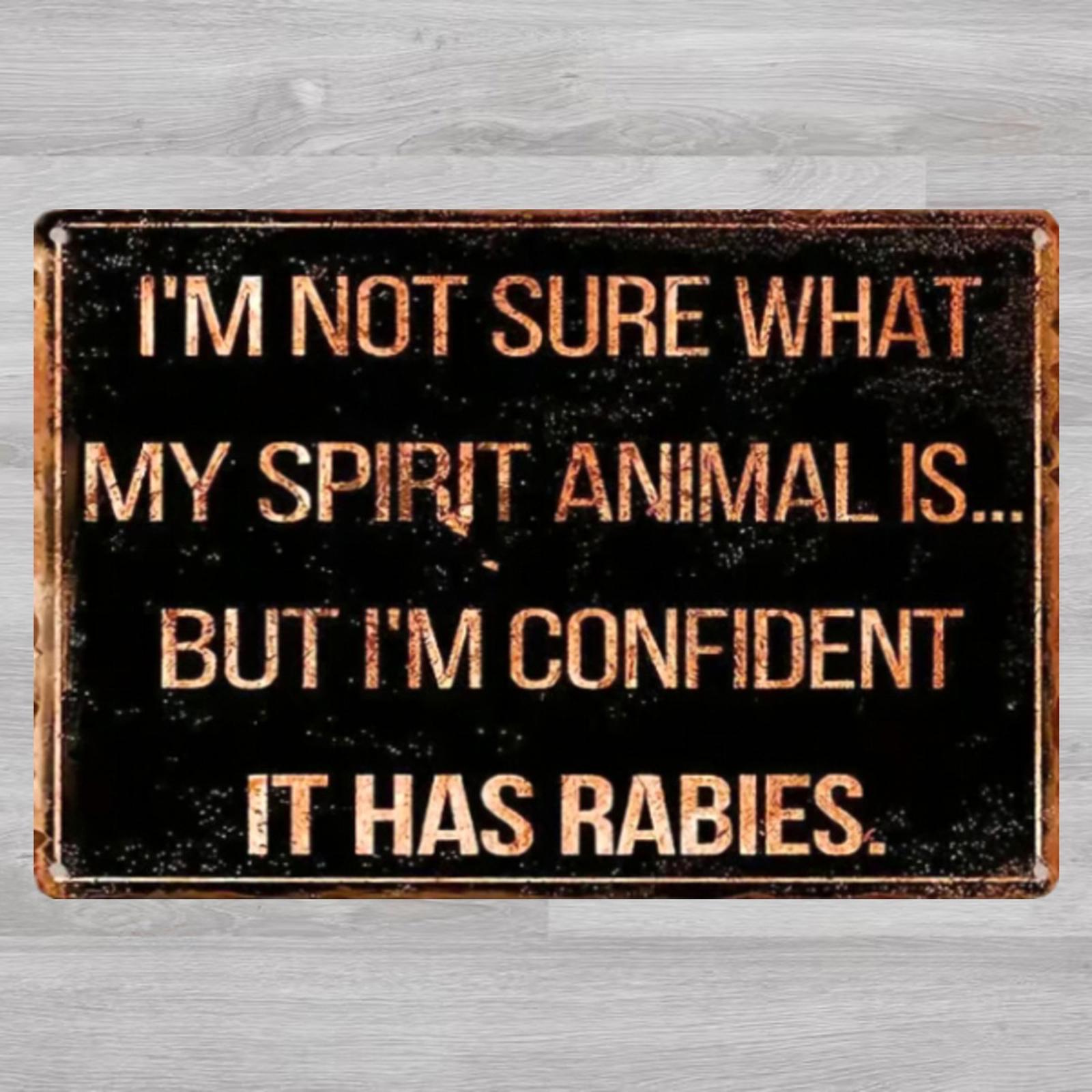 I Think My Spirit Animal Has Rabies 8 x 12 Novelty Metal Sign Shrink-Wrapped