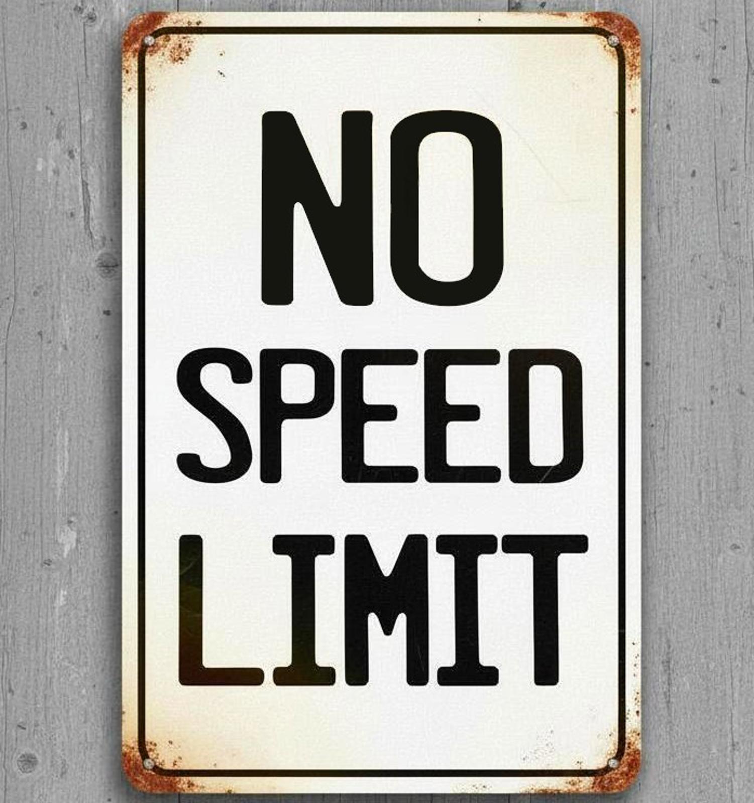 No Speed Limit 8 x 12 Vintage Novelty Metal Sign Made In USA New!