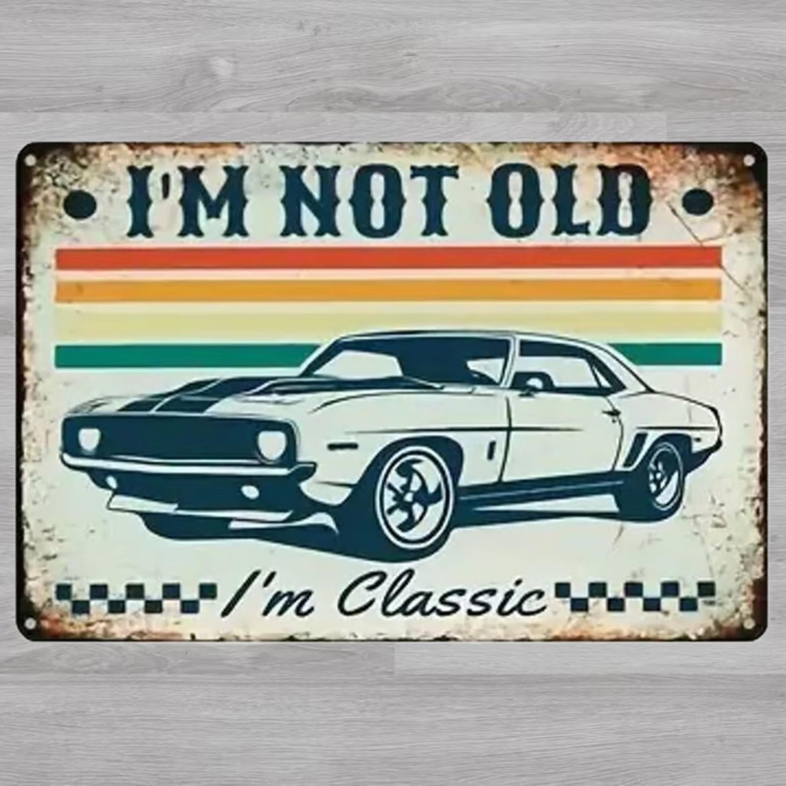 I'm Not Old I'm Classic 8 x 12 Novelty Metal Sign Shrink-Wrapped New!