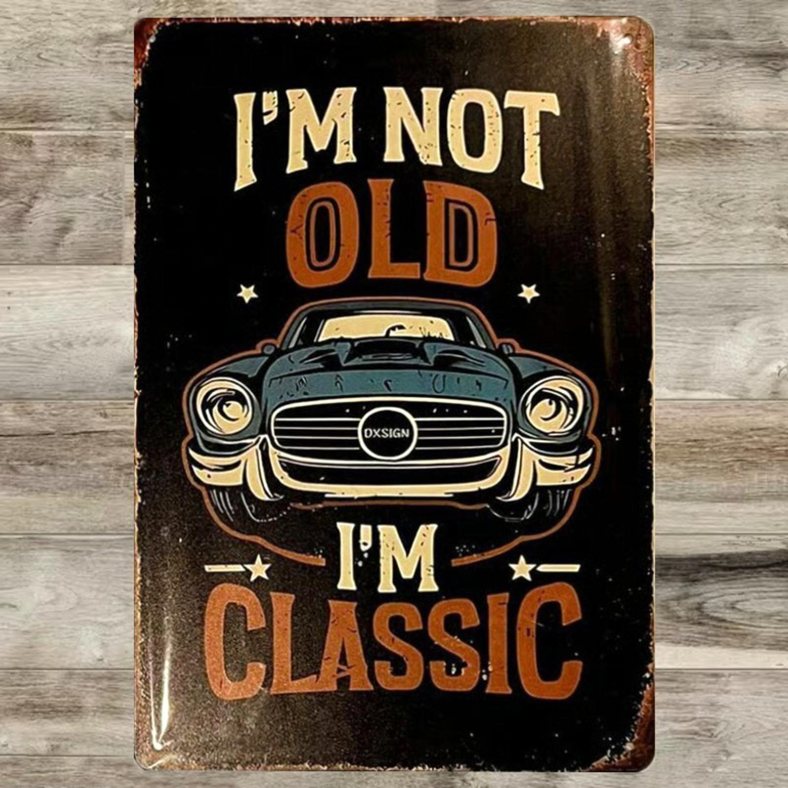 I'm Not Old I'm Classic 8 x 12 Novelty Metal Sign New Shrink-wrapped