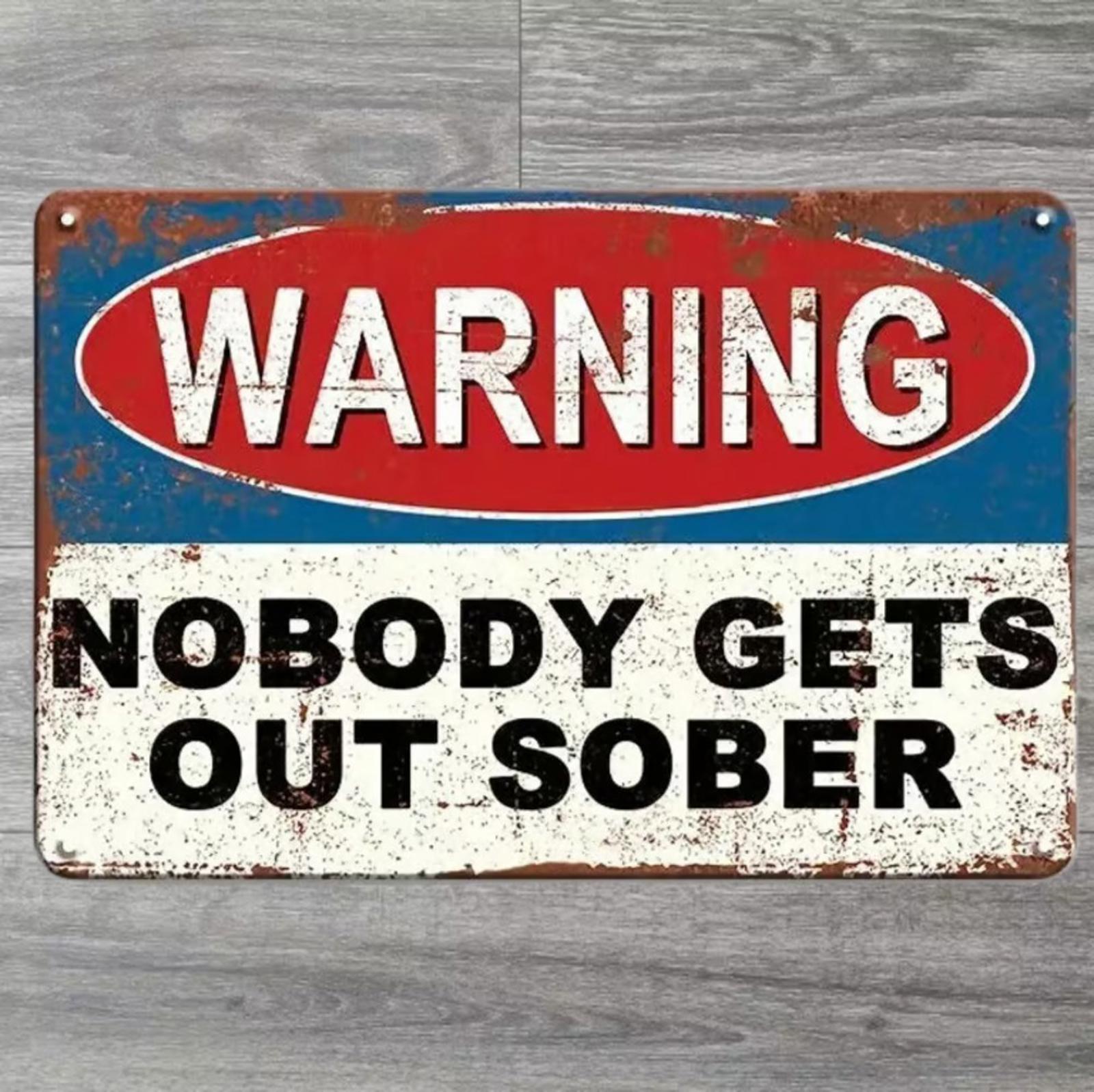 Warning Nobody Gets Out Sober 8 x 12 Novelty Vintage Metal Sign Shrink-Wrapped