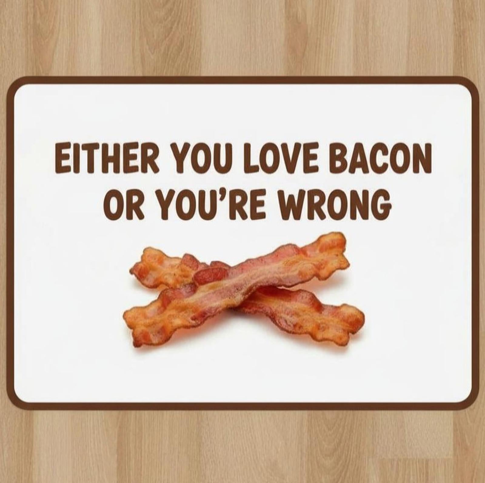 Love Bacon Or You're Wrong 9.5 x 8 Mouse Pad With Rubber Backing Made In USA